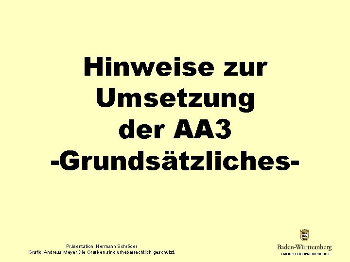 Hinweise zur Umsetzung der AA 3 -Grundsätzliches- Präsentation: Hermann Schröder Grafik: Andreas Meyer Die