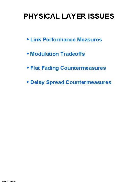 PHYSICAL LAYER ISSUES • Link Performance Measures • Modulation Tradeoffs • Flat Fading Countermeasures