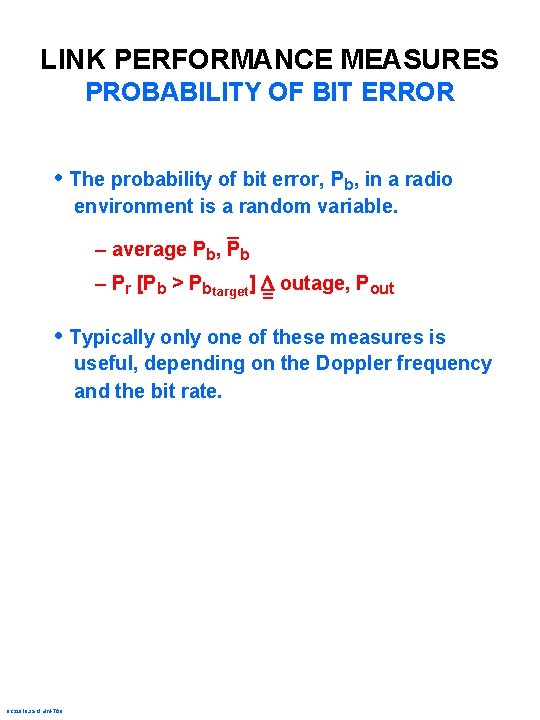 LINK PERFORMANCE MEASURES PROBABILITY OF BIT ERROR • The probability of bit error, Pb,