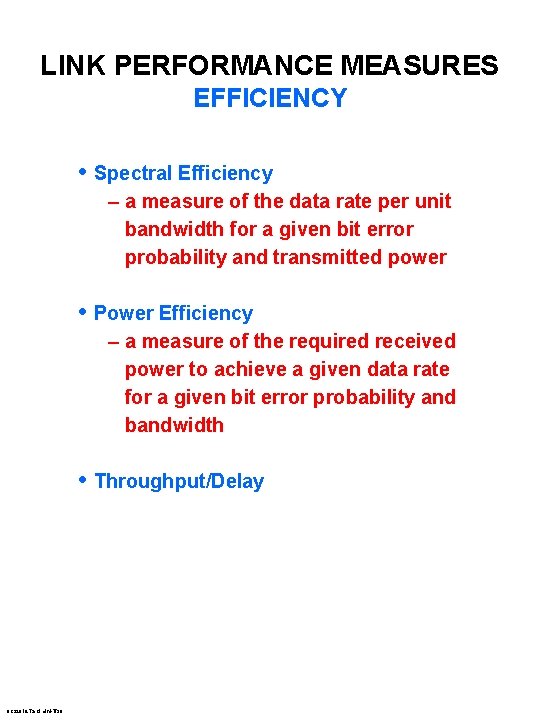 LINK PERFORMANCE MEASURES EFFICIENCY • Spectral Efficiency – a measure of the data rate