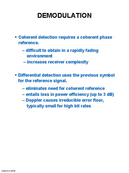 DEMODULATION • Coherent detection requires a coherent phase reference. – difficult to obtain in