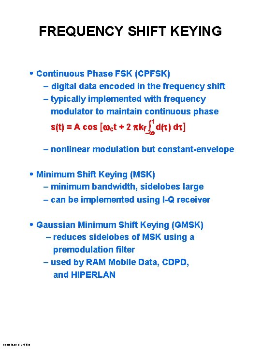 FREQUENCY SHIFT KEYING • Continuous Phase FSK (CPFSK) – digital data encoded in the