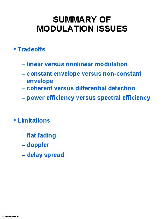 SUMMARY OF MODULATION ISSUES • Tradeoffs – linear versus nonlinear modulation – constant envelope