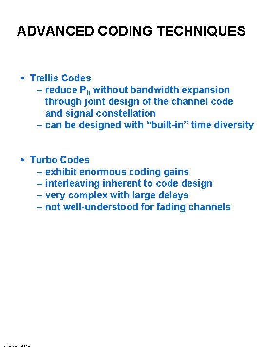 ADVANCED CODING TECHNIQUES • Trellis Codes – reduce Pb without bandwidth expansion through joint