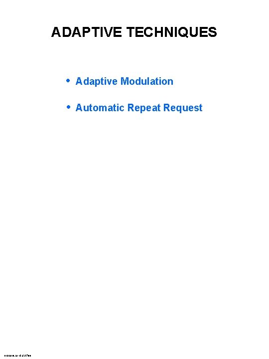 ADAPTIVE TECHNIQUES • Adaptive Modulation • Automatic Repeat Request 8 C 32810. 21 -Cimini-7/98