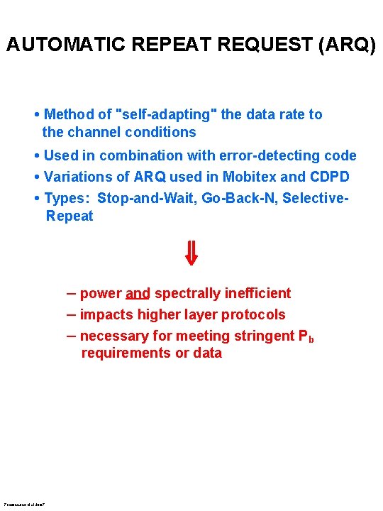 AUTOMATIC REPEAT REQUEST (ARQ) • Method of "self-adapting" the data rate to the channel