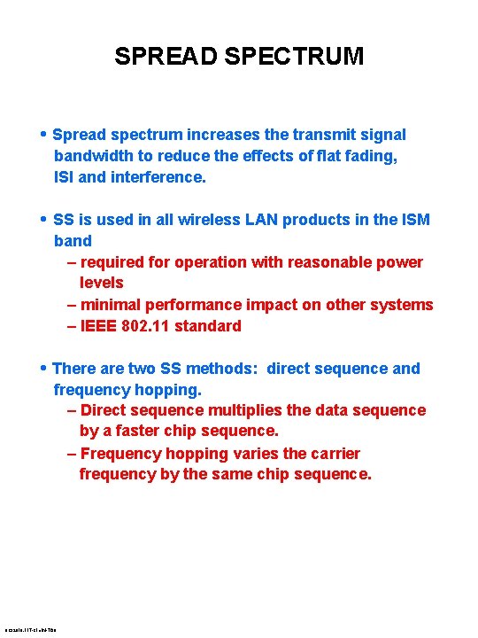 SPREAD SPECTRUM • Spread spectrum increases the transmit signal bandwidth to reduce the effects