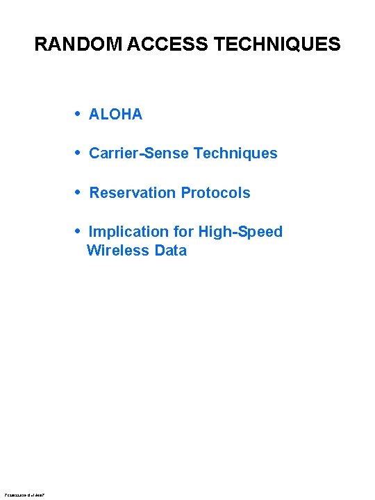 RANDOM ACCESS TECHNIQUES • ALOHA • Carrier-Sense Techniques • Reservation Protocols • Implication for