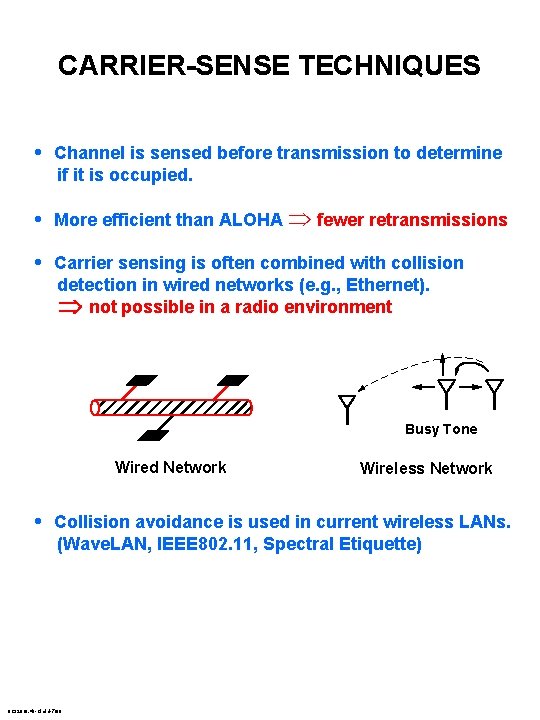 CARRIER-SENSE TECHNIQUES • Channel is sensed before transmission to determine if it is occupied.