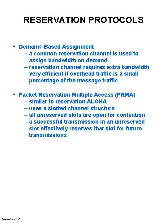 RESERVATION PROTOCOLS • Demand–Based Assignment – a common reservation channel is used to assign