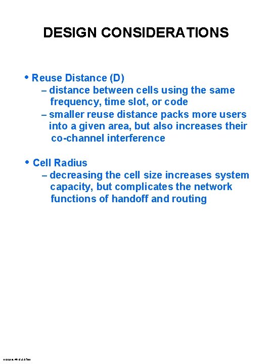 DESIGN CONSIDERATIONS • Reuse Distance (D) – distance between cells using the same frequency,