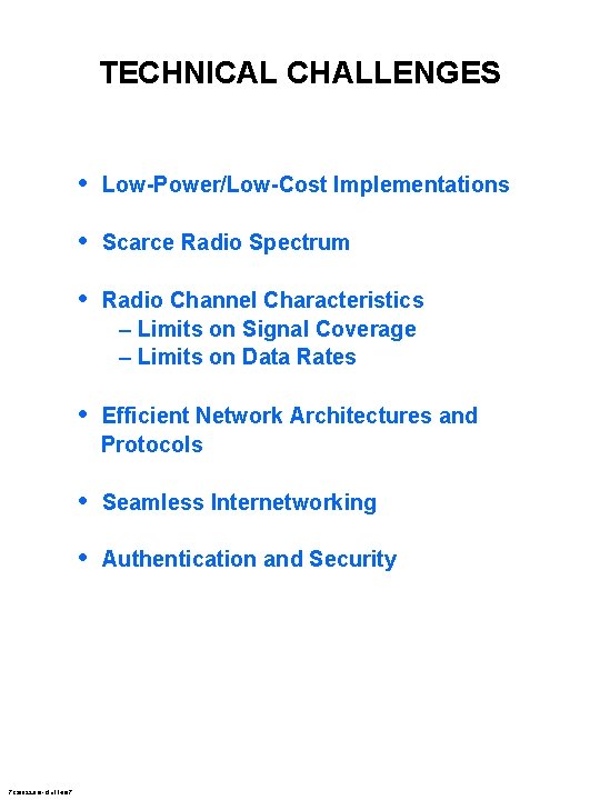 TECHNICAL CHALLENGES • Low-Power/Low-Cost Implementations • Scarce Radio Spectrum • Radio Channel Characteristics –