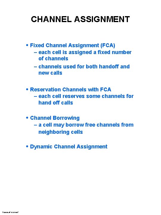 CHANNEL ASSIGNMENT • Fixed Channel Assignment (FCA) – each cell is assigned a fixed