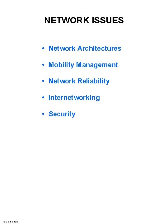 NETWORK ISSUES • Network Architectures • Mobility Management • Network Reliability • Internetworking •