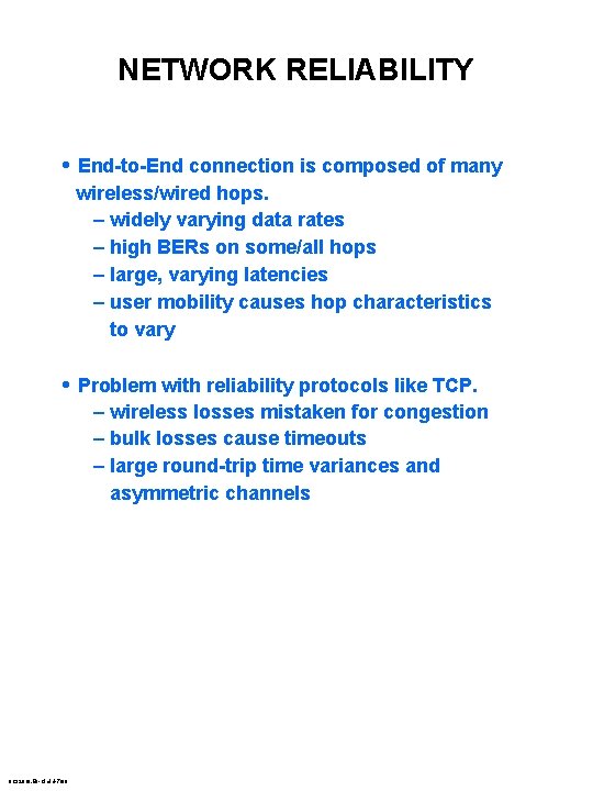 NETWORK RELIABILITY • End-to-End connection is composed of many wireless/wired hops. – widely varying