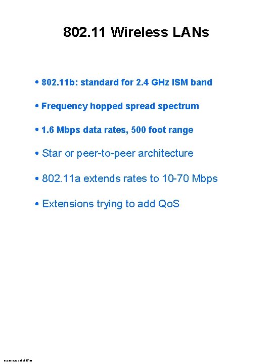 802. 11 Wireless LANs • 802. 11 b: standard for 2. 4 GHz ISM