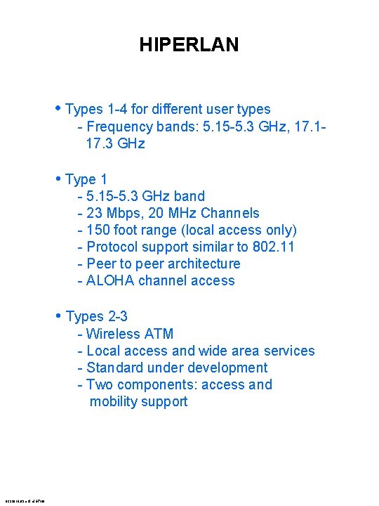 HIPERLAN • Types 1 -4 for different user types - Frequency bands: 5. 15