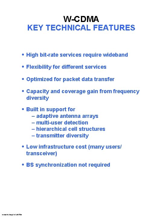 W-CDMA KEY TECHNICAL FEATURES • High bit-rate services require wideband • Flexibility for different