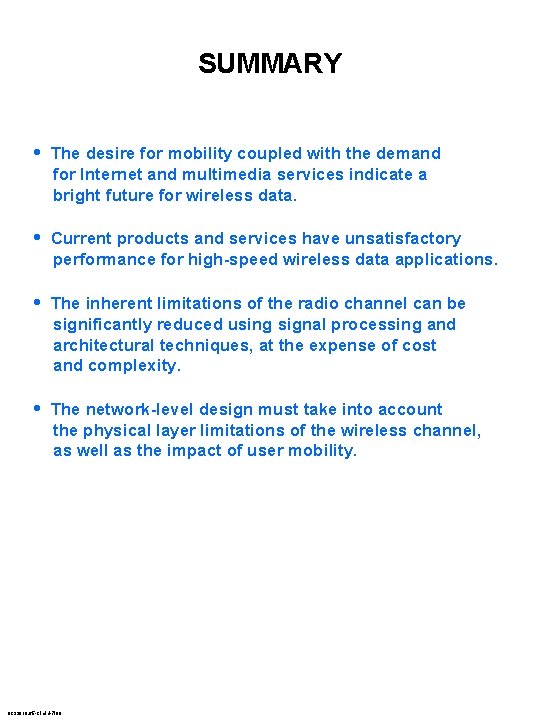 SUMMARY • The desire for mobility coupled with the demand for Internet and multimedia