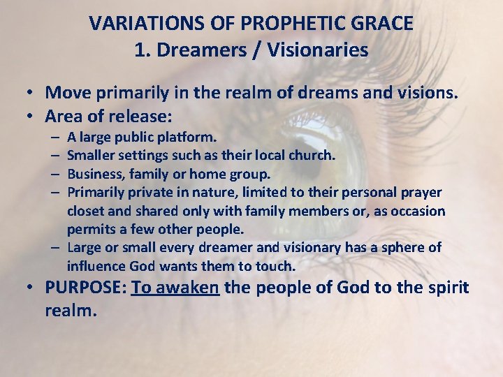 VARIATIONS OF PROPHETIC GRACE 1. Dreamers / Visionaries • Move primarily in the realm