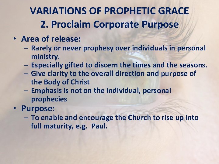 VARIATIONS OF PROPHETIC GRACE 2. Proclaim Corporate Purpose • Area of release: – Rarely