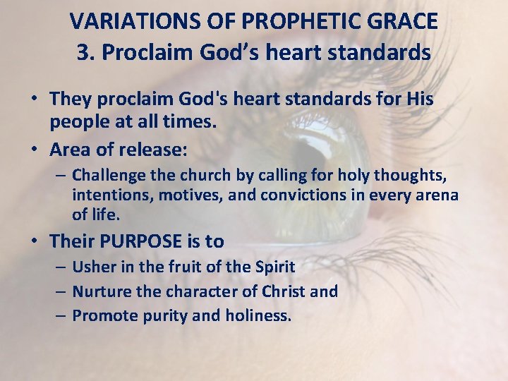 VARIATIONS OF PROPHETIC GRACE 3. Proclaim God’s heart standards • They proclaim God's heart