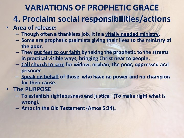 VARIATIONS OF PROPHETIC GRACE 4. Proclaim social responsibilities/actions • Area of release: – Though