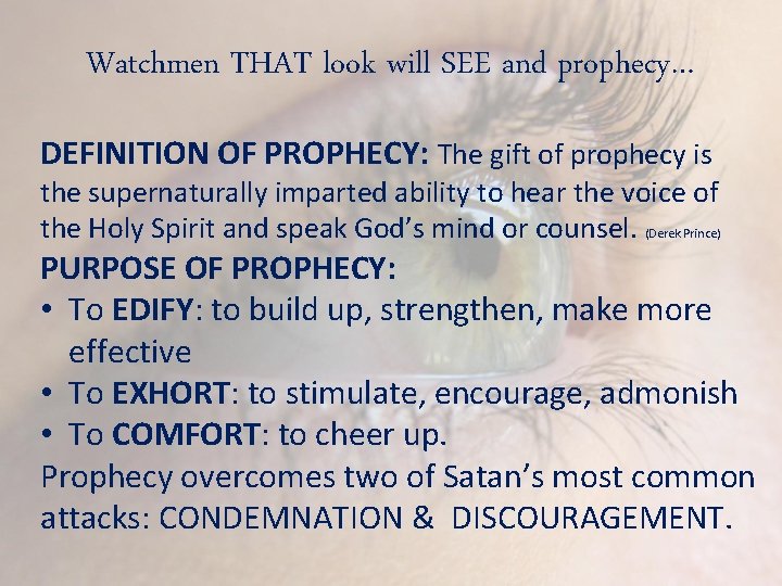 Watchmen THAT look will SEE and prophecy… DEFINITION OF PROPHECY: The gift of prophecy