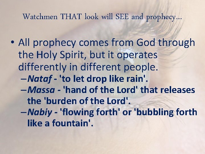 Watchmen THAT look will SEE and prophecy… • All prophecy comes from God through