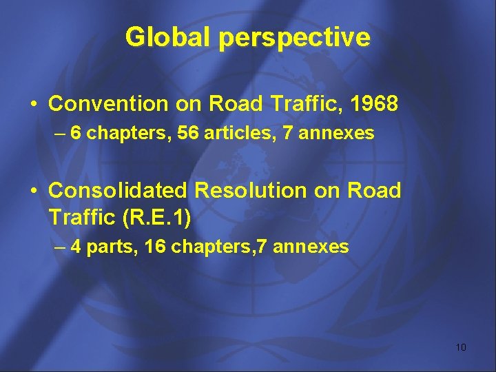 Global perspective • Convention on Road Traffic, 1968 – 6 chapters, 56 articles, 7