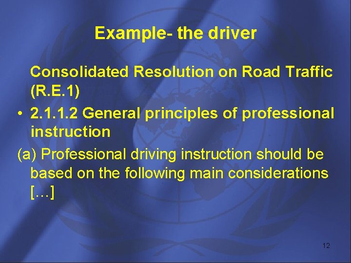 Example- the driver Consolidated Resolution on Road Traffic (R. E. 1) • 2. 1.