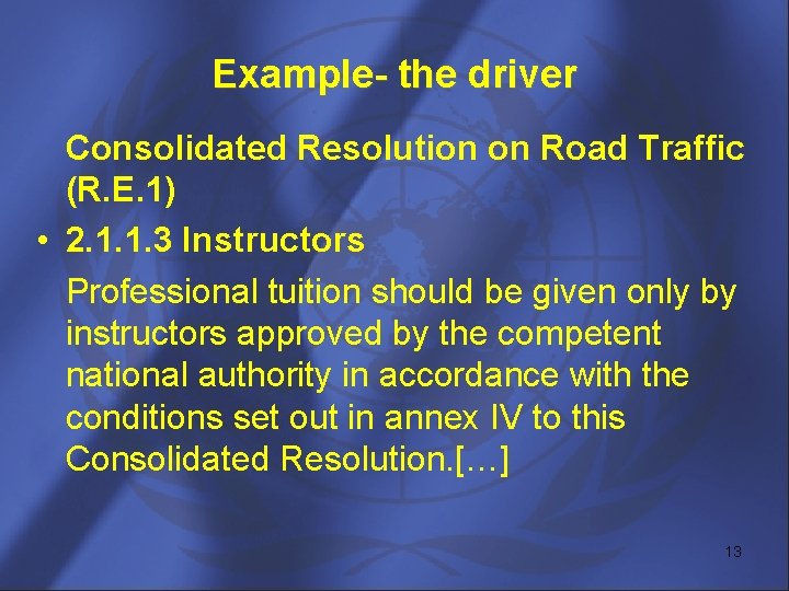 Example- the driver Consolidated Resolution on Road Traffic (R. E. 1) • 2. 1.