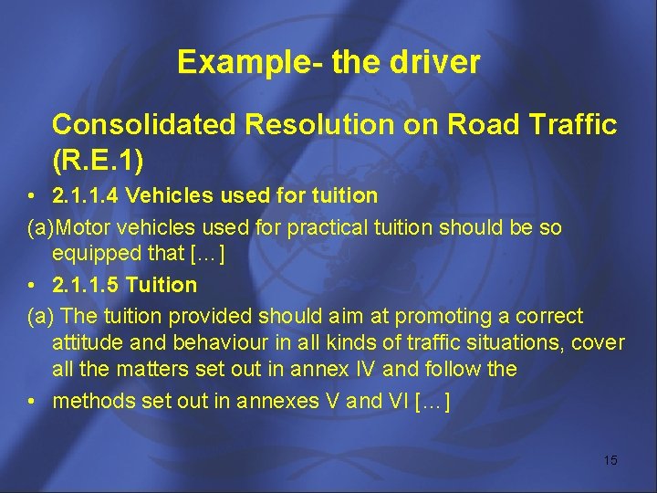 Example- the driver Consolidated Resolution on Road Traffic (R. E. 1) • 2. 1.