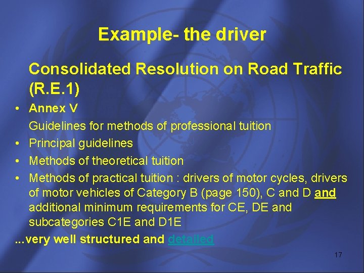 Example- the driver Consolidated Resolution on Road Traffic (R. E. 1) • Annex V