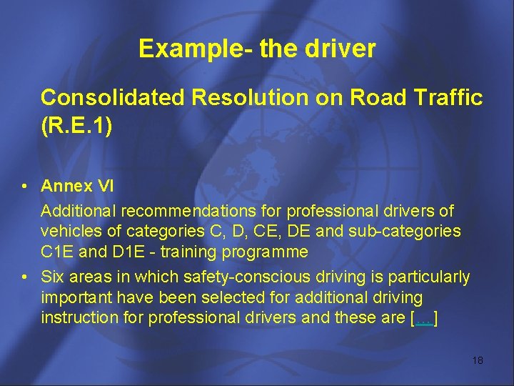 Example- the driver Consolidated Resolution on Road Traffic (R. E. 1) • Annex VI