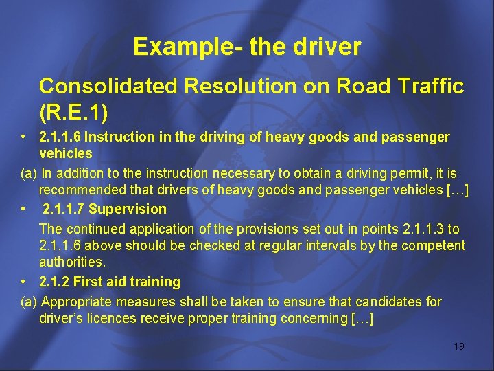 Example- the driver Consolidated Resolution on Road Traffic (R. E. 1) • 2. 1.