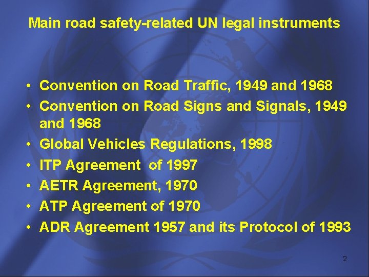 Main road safety-related UN legal instruments • Convention on Road Traffic, 1949 and 1968