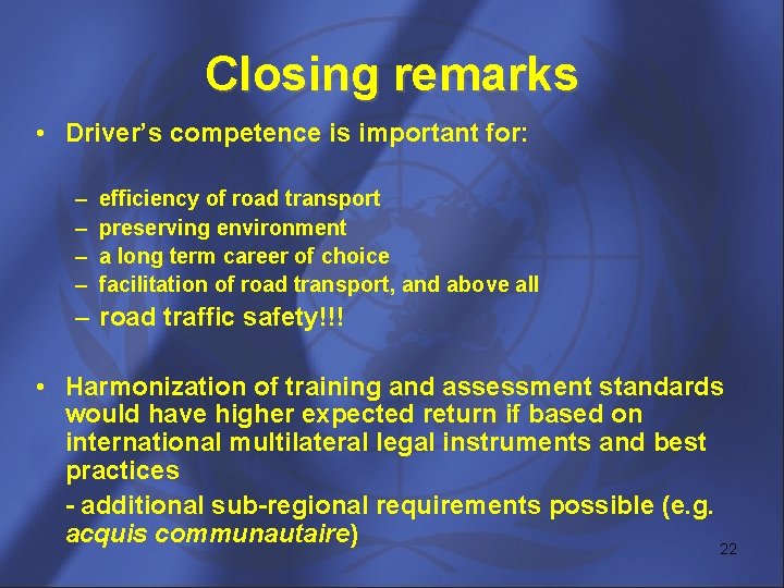 Closing remarks • Driver’s competence is important for: – – efficiency of road transport