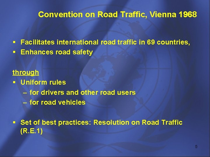 Convention on Road Traffic, Vienna 1968 § Facilitates international road traffic in 69 countries,