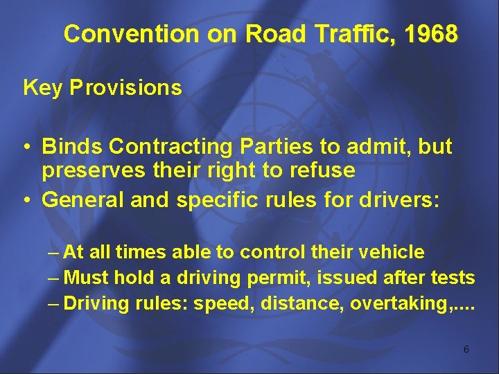 Convention on Road Traffic, 1968 Key Provisions • Binds Contracting Parties to admit, but