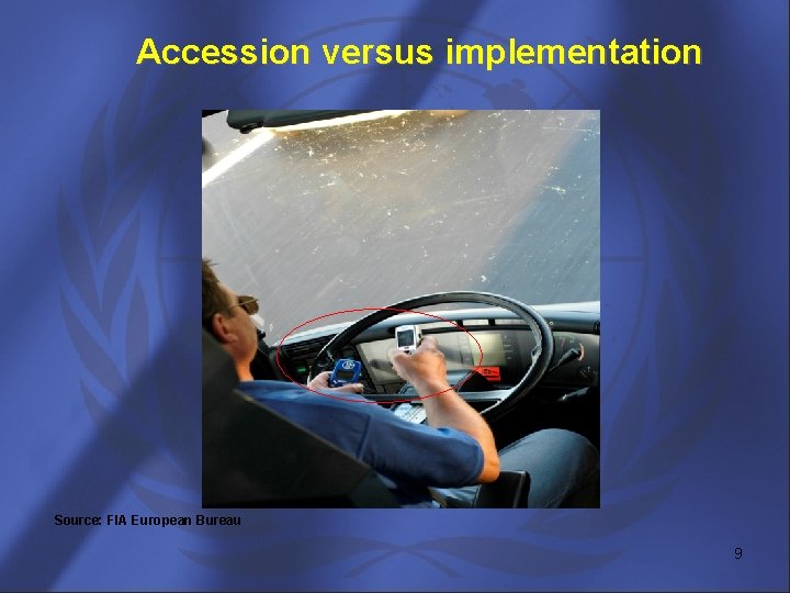 Accession versus implementation Source: FIA European Bureau 9 
