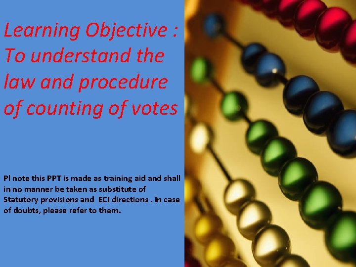 Learning Objective : To understand the law and procedure of counting of votes Pl
