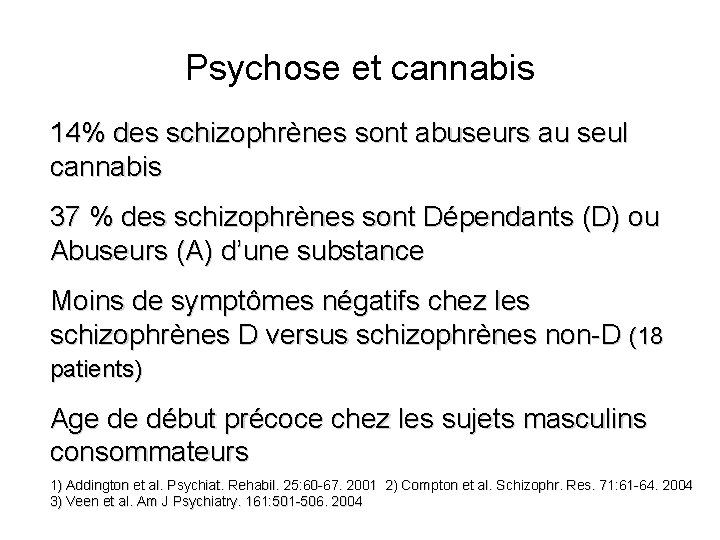 Psychose et cannabis 14% des schizophrènes sont abuseurs au seul cannabis 37 % des