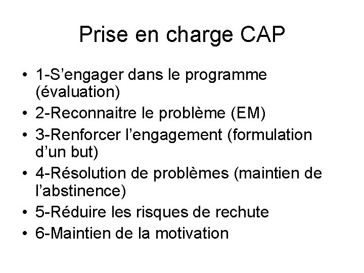 Prise en charge CAP • 1 -S’engager dans le programme (évaluation) • 2 -Reconnaitre