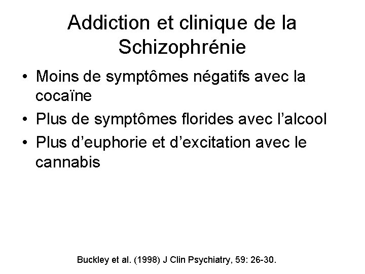 Addiction et clinique de la Schizophrénie • Moins de symptômes négatifs avec la cocaïne