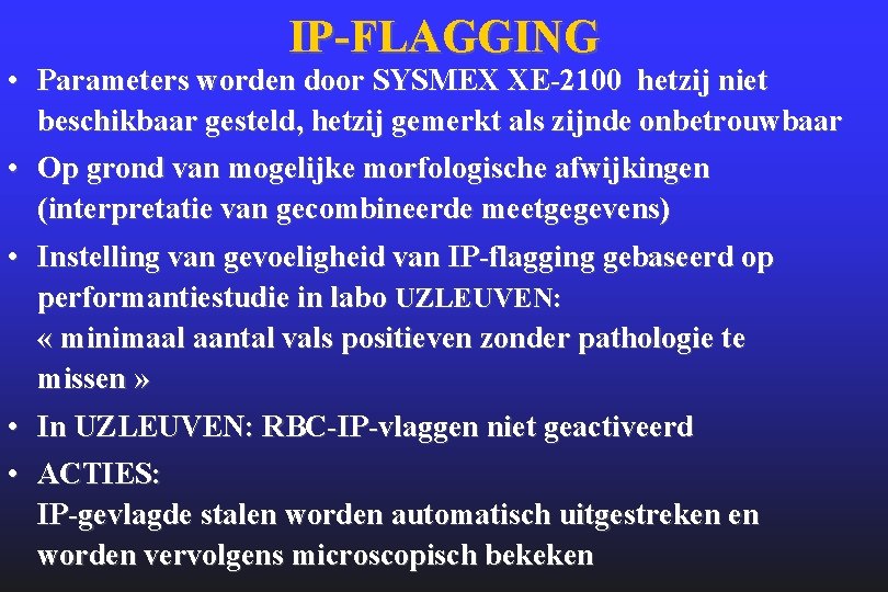 IP-FLAGGING • Parameters worden door SYSMEX XE-2100 hetzij niet beschikbaar gesteld, hetzij gemerkt als