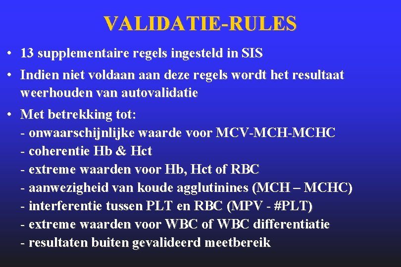 VALIDATIE-RULES • • 13 supplementaire regels ingesteld in SIS Indien niet voldaan deze regels