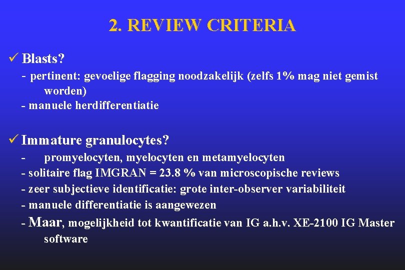 2. REVIEW CRITERIA ü Blasts? - pertinent: gevoelige flagging noodzakelijk (zelfs 1% mag niet