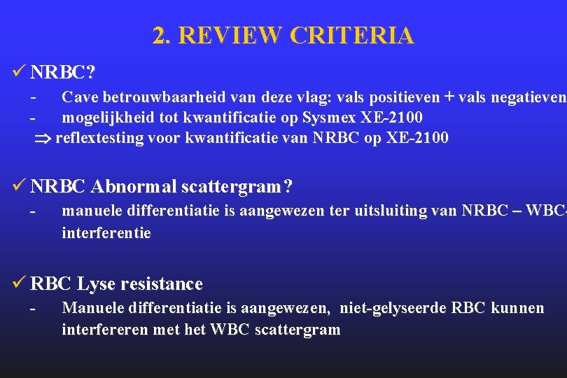 2. REVIEW CRITERIA ü NRBC? - Cave betrouwbaarheid van deze vlag: vals positieven +