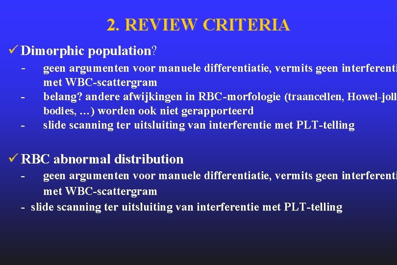 2. REVIEW CRITERIA ü Dimorphic population? Dimorphic population - geen argumenten voor manuele differentiatie,